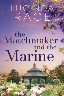 The Matchmaker and The Marine Large Print: A Clean Later In Life Small Town Romance by Race, Lucinda