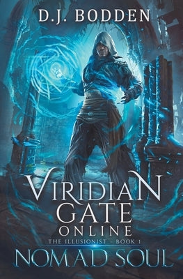 Viridian Gate Online: Nomad Soul: a LitRPG Adventure (the Illusionist Book 1) by Bodden, D. J.