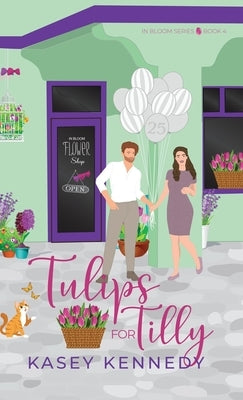 Tulips for Tilly: A Sweet New Adult Romance by Kennedy