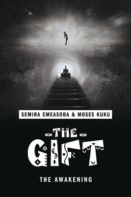 The Gift: The Awakening (Book 1) by Emeasoba, Semira