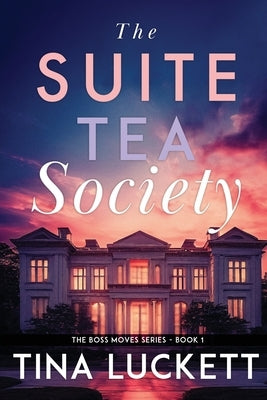 The Suite Tea Society by Luckett, Tina