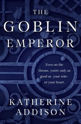 The Goblin Emperor by Addison, Katherine