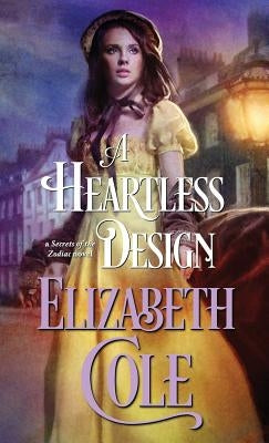 A Heartless Design: A Steamy Regency Spy Romance by Cole, Elizabeth