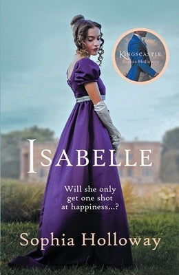 Isabelle: The Page-Turning Regency Romance from the Author of Kingscastle by Holloway, Sophia