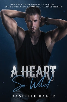 A Heart So Wild by Baker, Danielle