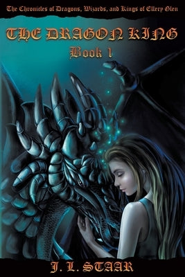 The Dragon King: Book 1 by Staar, J. L.