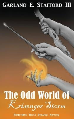 The Odd World of Krisenger Storm by Stafford, Garland E., III