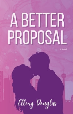 A Better Proposal by Douglas, Ellory