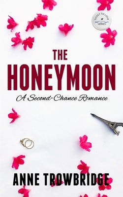 The Honeymoon: A Second-Chance Romance by Trowbridge, Anne