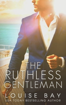 The Ruthless Gentleman by Bay, Louise