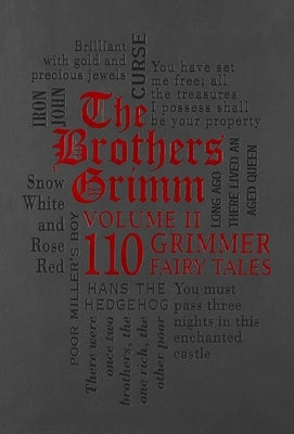 The Brothers Grimm Volume II: 110 Grimmer Fairy Tales by Grimm, Jacob