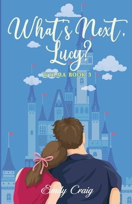 What's Next, Lucy?: Wylma Book 3 by Craig, Emily