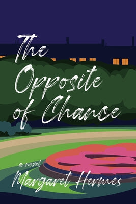 The Opposite of Chance by Hermes, Margaret