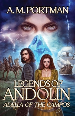 Legends of Andolin: Adella of the Campos by Portman, A. M.