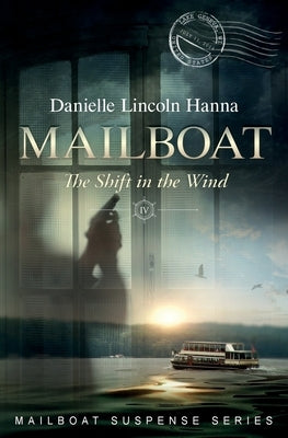 Mailboat IV: The Shift in the Wind by Lincoln Hanna, Danielle