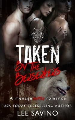 Taken by the Berserkers: A ménage shifter romance by Savino, Lee