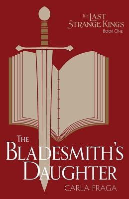 The Bladesmith's Daughter by Fraga, Carla