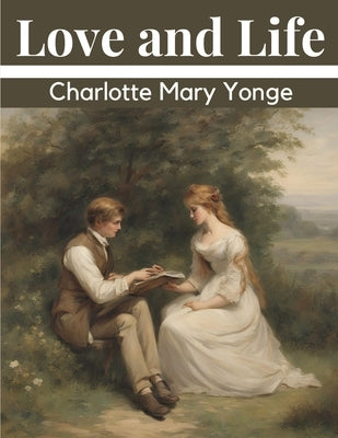 Love and Life by Charlotte Mary Yonge