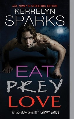 Eat Prey Love by Sparks, Kerrelyn