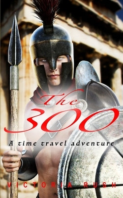 The 300: An Erotic Historical Romance by Rush, Victoria