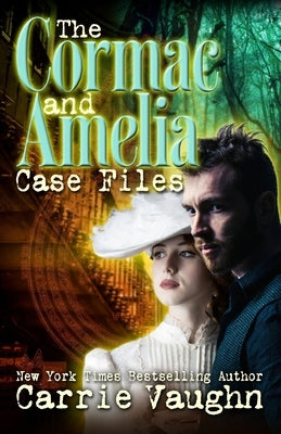 The Cormac and Amelia Case Files by Vaughn, Carrie