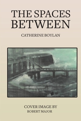 The Spaces Between by Boylan, Catherine