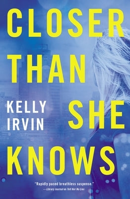 Closer Than She Knows by Irvin, Kelly