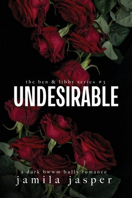 Undesirable: Dark Bully BWWM Romance by Jasper, Jamila