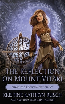 The Reflection on Mount Vitaki: Prequel to the Qavnerian Protectorate by Rusch, Kristine Kathryn