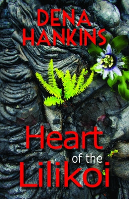 Heart of the Lilikoi by Hankins, Dena