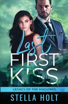 Last First Kiss by Holt, Stella