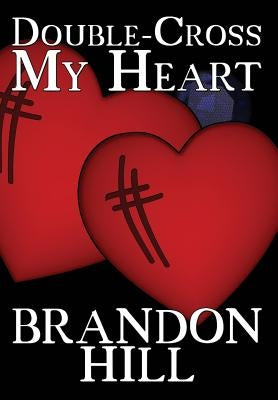 Double-Cross My Heart by Hill, Brandon