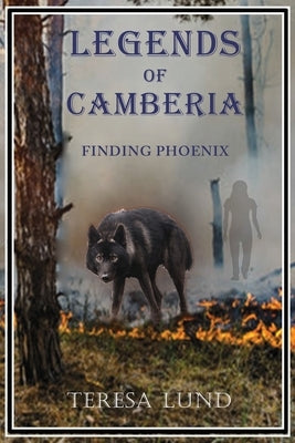 Legends of Camberia: Finding Phoenix by Lund, Teresa