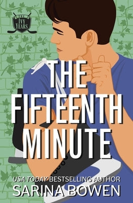 The Fifteenth Minute: A Hockey Romance by Bowen, Sarina