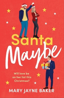 Santa Maybe: Don't Miss Out on This Absolutely Hilarious and Festive Romantic Comedy! by Baker, Mary Jayne