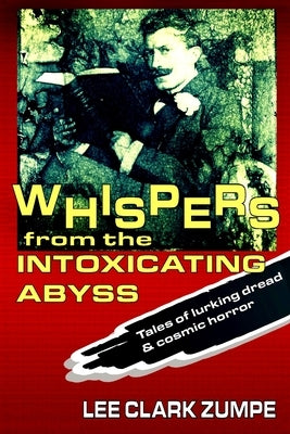 Whispers from the Intoxicating Abyss by Zumpe, Lee Clark