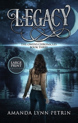 Legacy (Large Print Edition): The Owens Chronicles Book Three by Petrin, Amanda Lynn