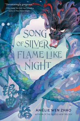 Song of Silver, Flame Like Night by Zhao, Am?lie Wen