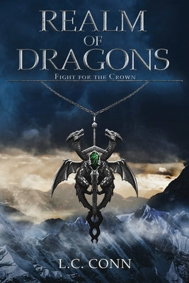 Realm of Dragons: Fight for the Crown by Conn, L. C.