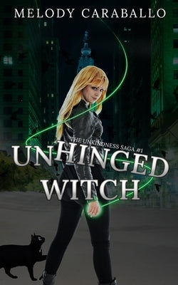 Unhinged Witch: The Unkindness Saga Book #1 by Caraballo, Melody