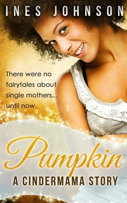 Pumpkin: a Cindermama Story by Johnson, Ines