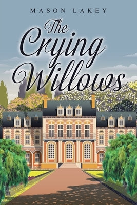 The Crying Willows by Lakey, Mason