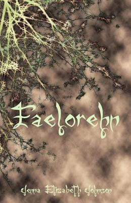 Faelorehn: Book One of the Otherworld Series by Johnson, Jenna Elizabeth