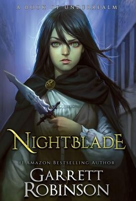 Nightblade: A Book of Underrealm by Robinson, Garrett