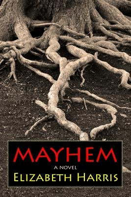 Mayhem: Three Lives of a Woman by Harris, Elizabeth