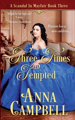 Three Times Tempted: A Scandal in Mayfair Book 3 by Campbell, Anna