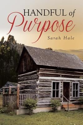 Handful of Purpose by Hale, Sarah