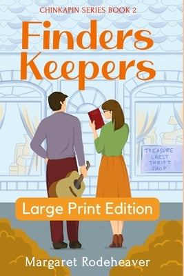 Finders Keepers: Large Print Edition by Rodeheaver, Margaret