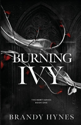 Burning Ivy: A Dark Mafia Romance by Hynes, Brandy