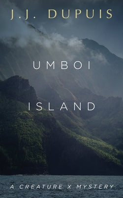 Umboi Island: A Creature X Mystery by Dupuis, J. J.